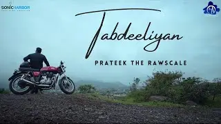 Tabdeeliyan - Official Music Video | Prateek The RawScale | Sonic Harbor Studio
