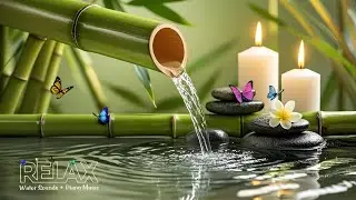 Relaxation Music: Bamboo Water Fountain + Healing Piano 🌿 Sleep Music, Meditation and Nature Sounds