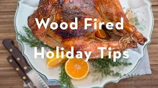 Wood Fired Holiday Cooking.  4 Tips for Better Holiday Prep.