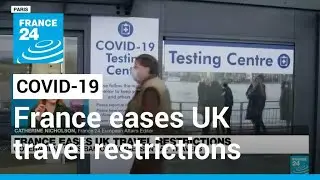 France eases UK travel restrictions &bull; FRANCE 24 English