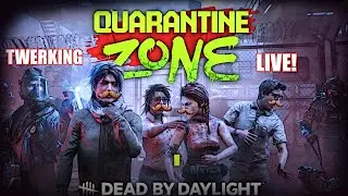 TWERKIN IN QUARANTINE ZONE X DEAD BY DAYLIGHT (Also saving for a new PC)