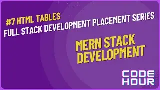 HTML Tutorial: HTML Tables  | Web Development Tutorials 7 | CodeHour
