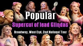 Popular - Supercut of lead Glindas - Running productions