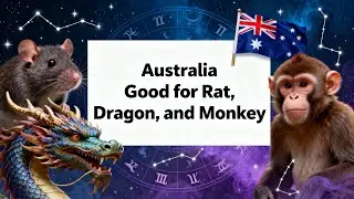 Australia is good for people born in the years of Rat, Dragon, and Monkey