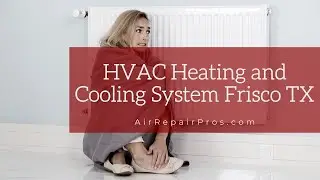 : A Guide to Heating and Cooling Systems in Frisco TX &ndash; Air Repair Pros | (972) 625-140