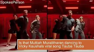 Is that Muttiah Muralitharan dancing to Vicky Kaushals viral song Tauba Tauba