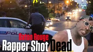 Baton Rouge Rapper Smashed 37 Shots!! Pray For Baton Rouge 
