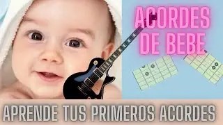 C&oacute;mo tocar tus primeros acordes de Guitarra / Acordes de Beb&eacute;