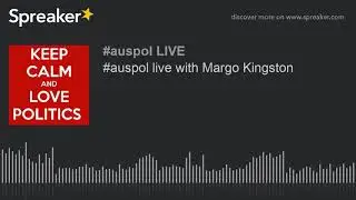 #auspol live with Margo Kingston (part 1 of 5)
