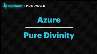 Azure vs. Pure Divinity &ndash; Pools (Wave B) &ndash; InkStorm 8