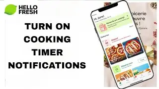 How To Turn On Cooking Timer Notifications On Hello Fresh App