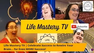 Celebrate Success to Rewire YOUR Brain... for EVEN MORE Success! | Life Mastery TV