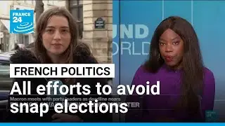 France&rsquo;s political crisis: All efforts to avoid snap elections &bull; FRANCE 24 English