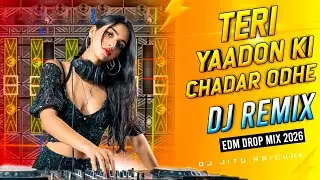🔥Teri Yaadon Ki Chadar Odhe | EDM DJ Remix | DJ Jitu Mix | Emotional Bass
