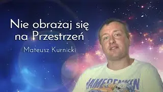Nie obrażaj się na Przestrzeń - fragment wykładu - Mateusz Kurnicki
