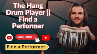 The Hang Drum Player || Find a Performer
