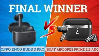Сравнение наушников boAt Airdopes Prime 513 ANC и Oppo Enco Buds 3 Pro ⚡Полное сравнение ⚡Лучшие ...