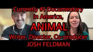 #1 DOCUMENTARY ON APPLE TV - JOSH FELDMAN - WRITER, DIRECTOR, CO-PRODUCER OF ANIMAL.MOVIE!!!!!!