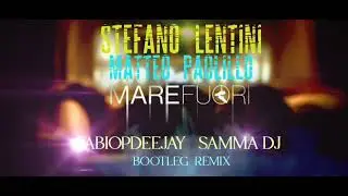 STEFANO LENTINI, MATTEO PAOLILLO - 'O MAR FOR MARE FUORI (FABIOPDEEJAY & SAMMA DJ BOOTLEG REMIX)