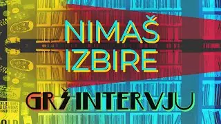 GR&Scaron; intervju: Nima&scaron; izbire