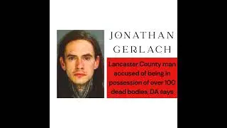 Lancaster County man accused of being in possession of over 100 dead bodies, robbing graves