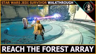 REACH THE FOREST ARRAY - Star Wars Jedi Survivor (Full Walkthrough)