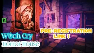 New Game Keplerians !Witch Cry : Horror House 🏠 ! Pre-registration Satat Links!