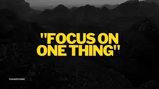 FOCUS on ONE thing. - Motivational speech