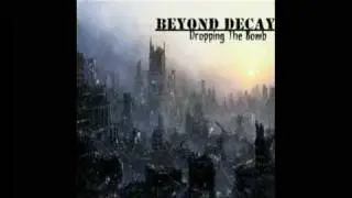 Beyond Decay - Dropping The Bomb