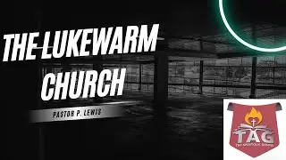 TAG CHURCH COVINGTON (THE LUKEWARM CHURCH)