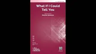 What If I Could Tell You (SATB), by Heather Sorenson &ndash; Score & Sound