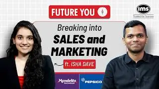 IMS Future You | EP2 - From Pepsico to Mondelez ft. Isha Dave, JBIMS Alumna | Sales & Marketing