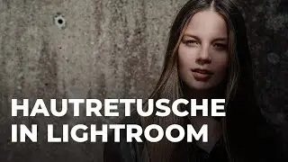 Effektive Hautretusche mit Lightroom in 2 Schritten