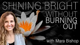 Shining Bright Without Burning Out - Mara Bishop on Insights at the Edge