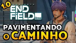 Miss&atilde;o: Pavimentando o Caminho | ARKNIGHTS ENDFIELD 1.0