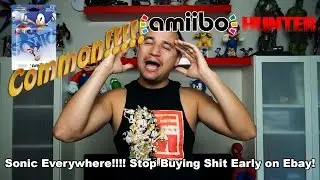 Amiibo Hunter: Sonic Common?! Stop Buying Prematurely on Ebay!