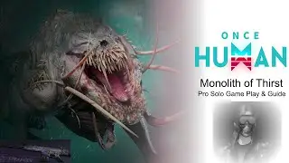Once Human: Monolith of Thirst Pro Solo: Game Play & Guide