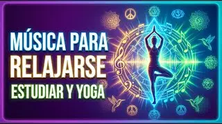 Relaxing Music for Studying and Practicing Yoga 🧘&zwj;♀️✨