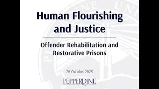 Human Flourishing and Justice: Offender Rehabilitation and Restorative Prisons Symposium