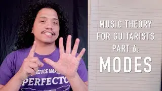 PART 6 Music Theory for Guitarists | Modes and Scales | Music Lesson