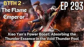 [EP293] Xiao Yan's Power Boost: Absorbing the Thunder Essence in the Void Thunder Pool