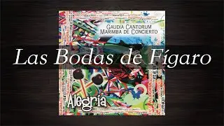 Las Bodas de Fígaro - Mozart - Marimba Gaudia Cantorum