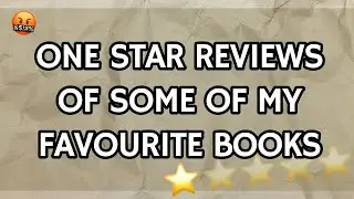 Reading one star reviews to books I love