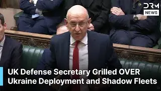 Tensions Explode In Commons: Healey Grilled On Iran Tanker & Ukraine Plans | DRM News | AC1F