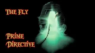 The Fly review (Spoilers) Prime Directive