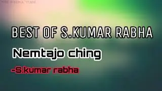 BEST HIT SONG OF S KUMAR RABHA