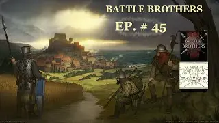 Like the Zombie Apocalypse - Battle Brothers (Challenging) - Part 45 - Let's Play Battle Brothers