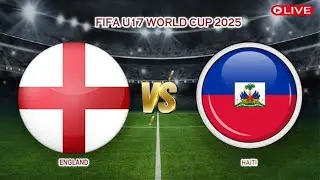 🔴Live England Vs Haiti | FIFA U17 World Cup 2025 | Live Score