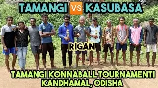 KASUBASA vs TAMANGI |PART2 TAMANGI KONNA BALL TOURNAMENT KANDHAMAL ODISHA
