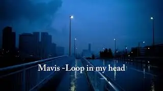 Mavis - Loop in my Head (Original Song About Overthinking)